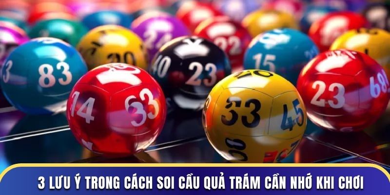 3 lưu ý trong cách soi cầu quả trám cần nhớ khi chơi