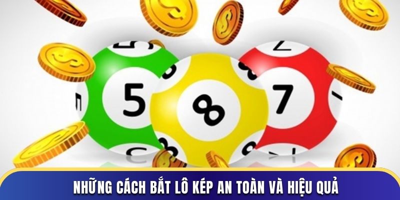 Những cách bắt lô kép an toàn và hiệu quả